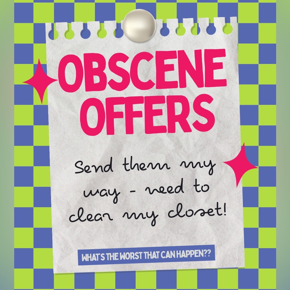Send me your craziest offers- it may be your lucky day!